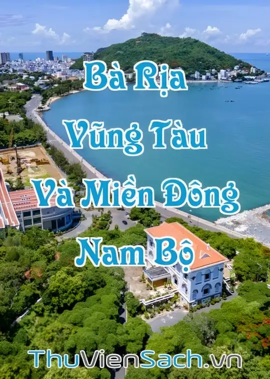 Ảnh bìa sách Bà Rịa - Vũng Tàu Và Miền Đông Nam Bộ
