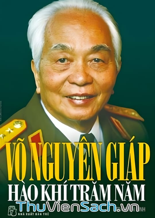 Ảnh bìa sách Võ Nguyên Giáp Hào Khí Trăm Năm