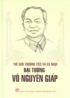 Đại Tướng Võ Nguyên Giáp Qua Một Số Bài Báo Sau Khi Đại Tướng Qua Đời