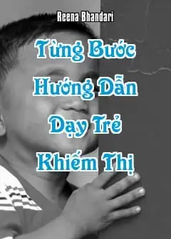 Tạo Cơ Hội Học Tập - Từng Bước Hướng Dẫn Dạy Trẻ Khiếm Thị