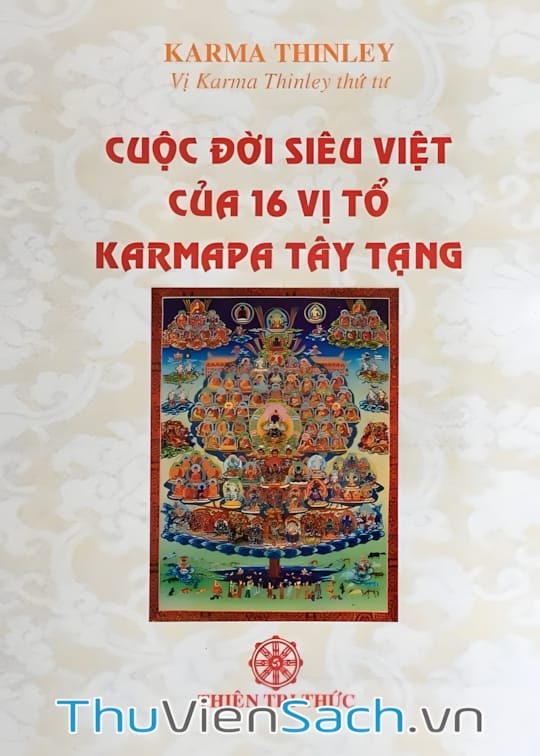 Ảnh bìa sách Cuộc Đời Siêu Việt Của 16 Vị Tổ Karmapa Tây Tạng