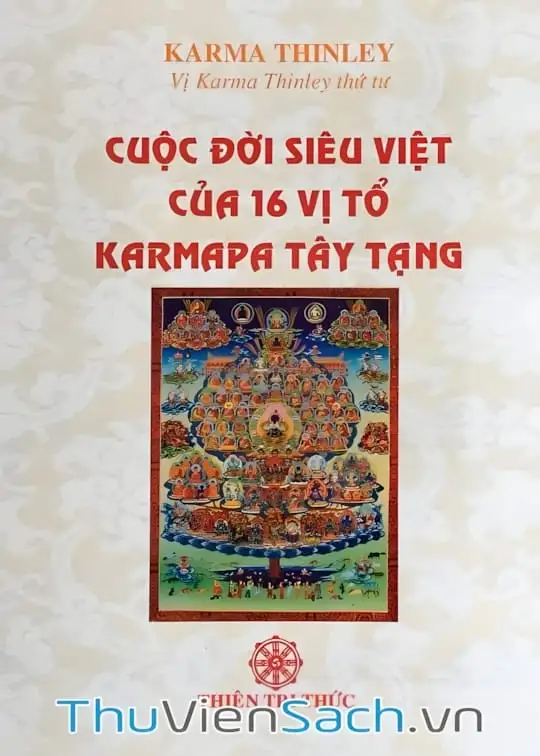 Ảnh bìa sách Cuộc Đời Siêu Việt Của 16 Vị Tổ Karmapa Tây Tạng