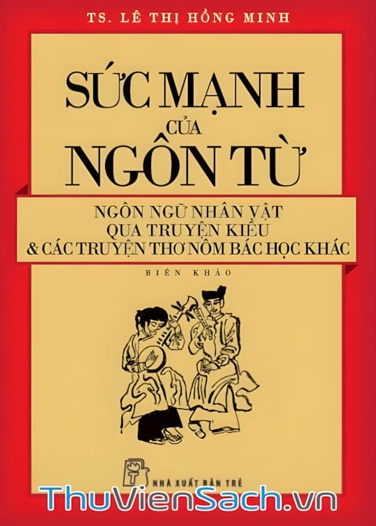 Ảnh bìa sách Sức Mạnh Của Ngôn Từ - Ngôn Ngữ Nhân Vật Qua Truyện Kiều Và Các Truyện Thơ Nôm Bác Học Khác