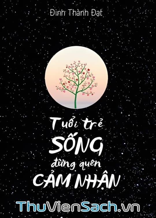 Ảnh bìa sách Tuổi Trẻ Sống Đừng Quên Cảm Nhận